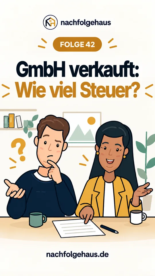 GmbH-Klartext Folge 42: GmbH verkauft – wie viel Steuer? Teileinkünfteverfahren & Holding