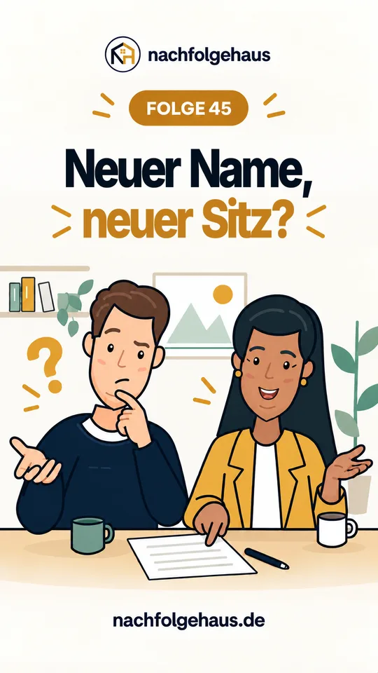 GmbH-Klartext Folge 45: GmbH gekauft – neuer Name, neuer Sitz? Umfirmierung & Sitzverlegung