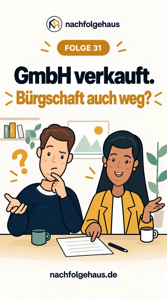 GmbH-Klartext Folge 31: GmbH verkauft – Bürgschaft auch weg?